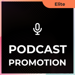 Podcast Promotion- ELITE