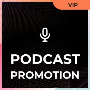 Podcast Promotion- VIP